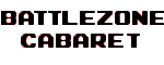 Battlezone Cabaret